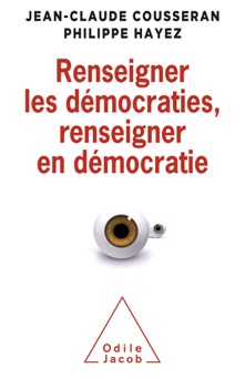 Renseigner les démocraties, renseigner en démocratie - Jean-Claude Cousseran