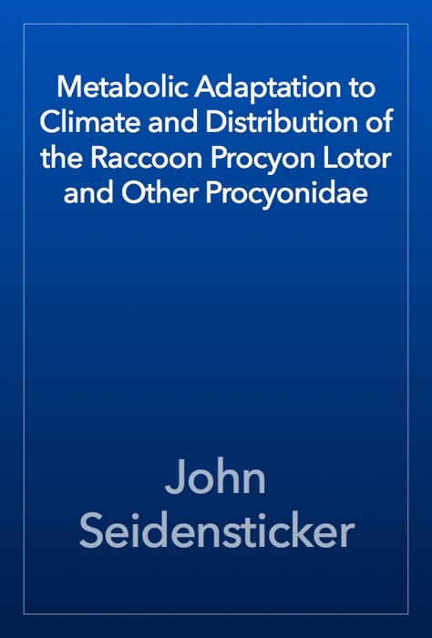 Metabolic Adaptation to Climate and Distribution of the Raccoon Procyon Lotor and Other Procyonidae