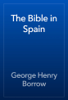 The Bible in Spain - George Henry Borrow