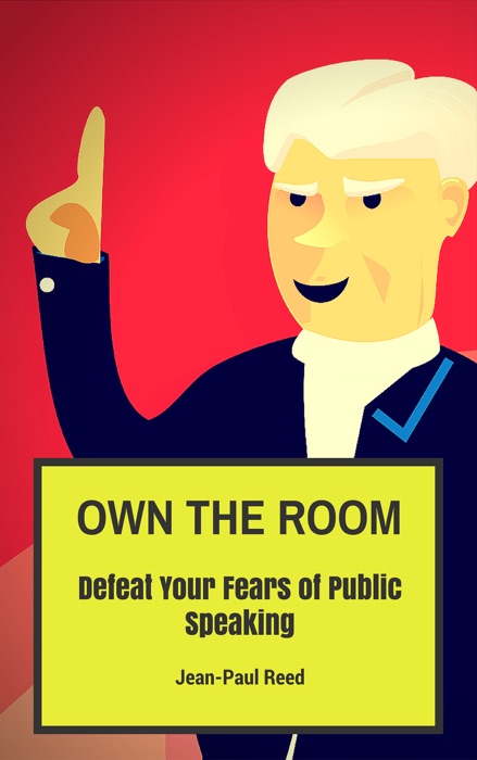 Own the Room: Defeat Your Fears of Public Speaking