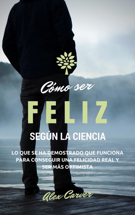 Cómo ser feliz según la ciencia. Lo que se ha demostrado que funciona para conseguir una felicidad real y ser más optimista