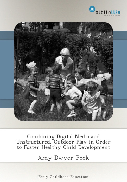 Combining Digital Media and Unstructured, Outdoor Play in Order to Foster Healthy Child Development