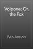 Volpone; Or, the Fox - Ben Jonson