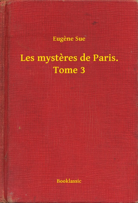 Les mysteres de Paris. Tome 3