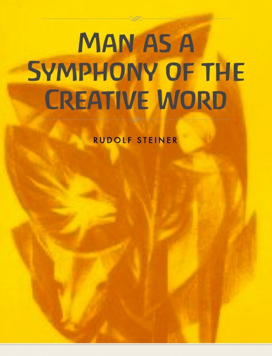 Man as a Symphony of the Creative Word