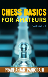 Chess Basics for Amateurs: Vol.1