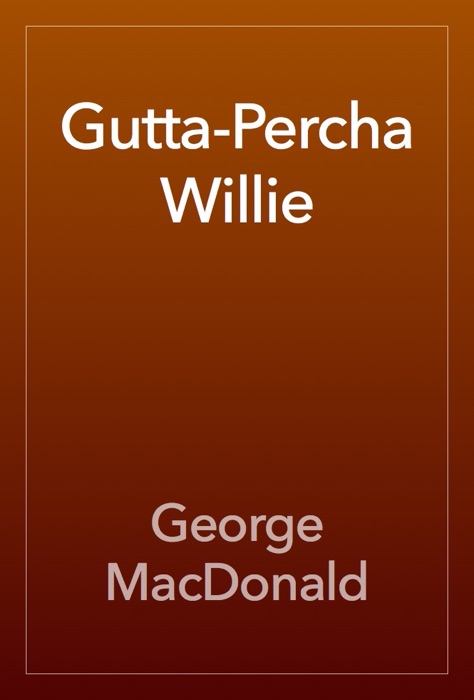Gutta-Percha Willie