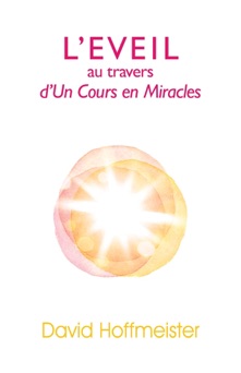L'éveil au travers d'un cours en miracles - David Hoffmeister