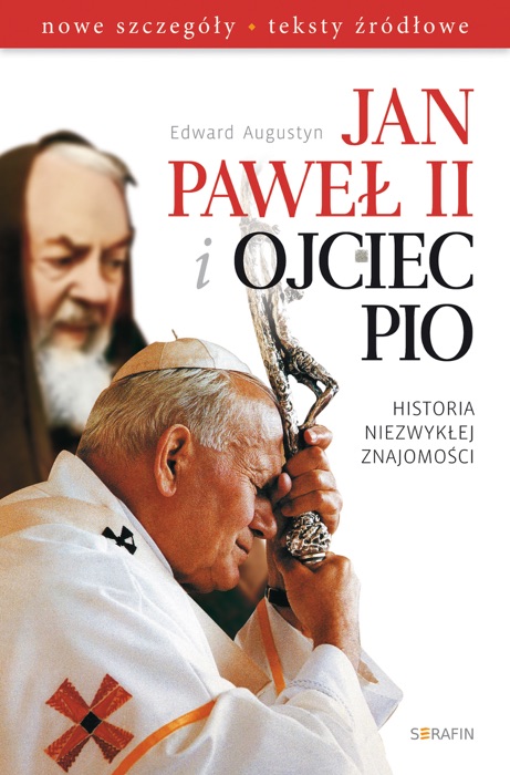 Jan Pawe艂 II i Ojciec Pio. Historia niezwyk艂ej znajomo艣ci