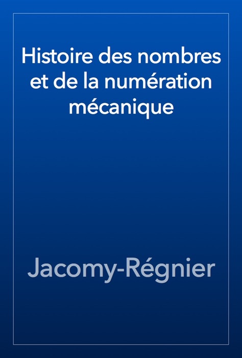 Histoire des nombres et de la numération mécanique