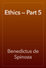 Ethics — Part 5 - Benedictus de Spinoza