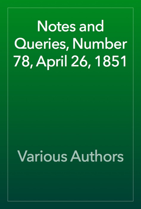 Notes and Queries, Number 78, April 26, 1851