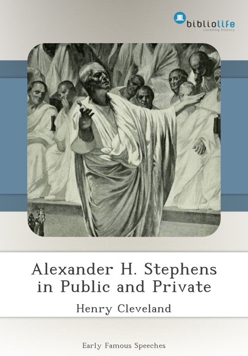 Alexander H. Stephens in Public and Private