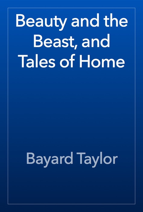 Beauty and the Beast, and Tales of Home