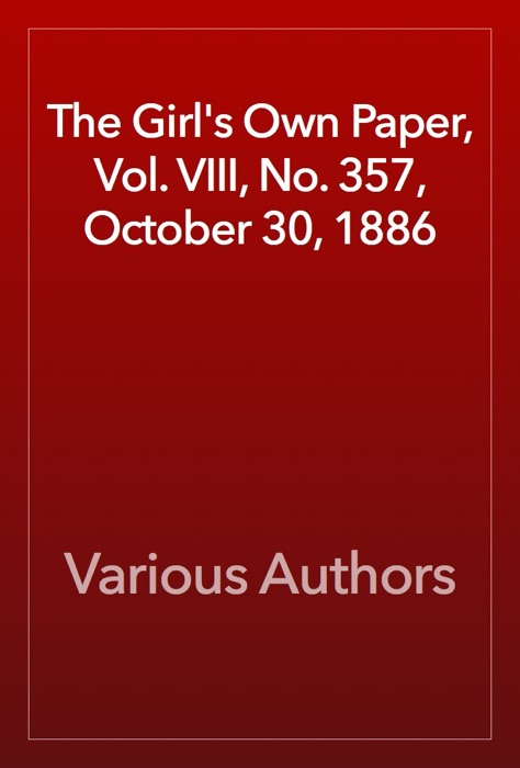 The Girl's Own Paper, Vol. VIII, No. 357, October 30, 1886
