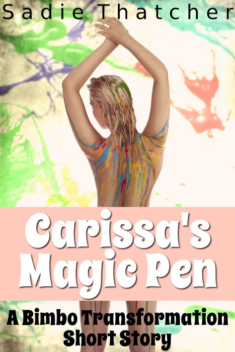 Carissa's Magic Pen: A Bimbo Transformation Short Story