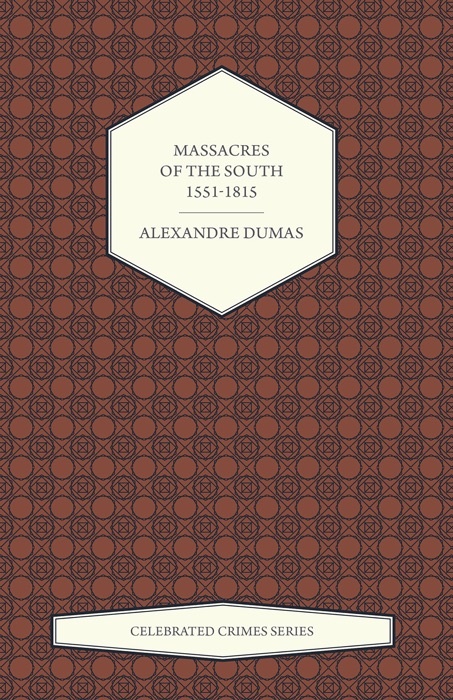 Massacres of the South - 1551-1815 (Celebrated Crimes Series)