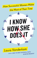 Laura Vanderkam - I Know How She Does It artwork