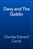 Davy and The Goblin - Charles Edward Carryl