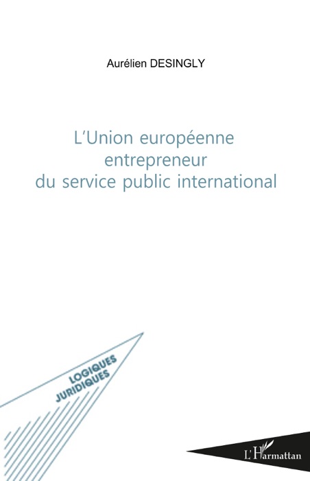 L’union europeenne entrepreneur du service public international