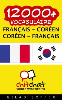 12000+ Français - Coréen Coréen - Français Vocabulaire - Gilad Soffer