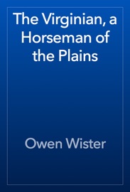 The Virginian, a Horseman of the Plains