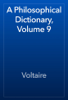 A Philosophical Dictionary, Volume 9 - Voltaire