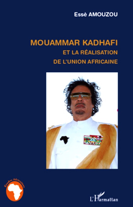 Mouammar Kadhafi et la réalisation de l’union Africaine