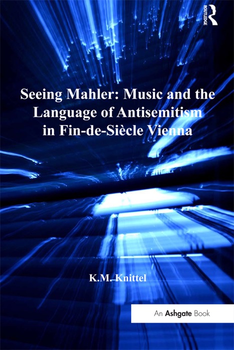 Seeing Mahler: Music and the Language of Antisemitism in Fin-de-Siècle Vienna