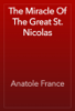 The Miracle Of The Great St. Nicolas - Anatole France