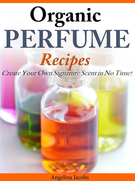 Organic Perfume Recipes