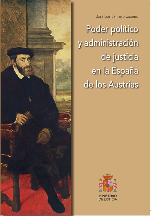 Poder político y administración de justicia en la España de los Austrias