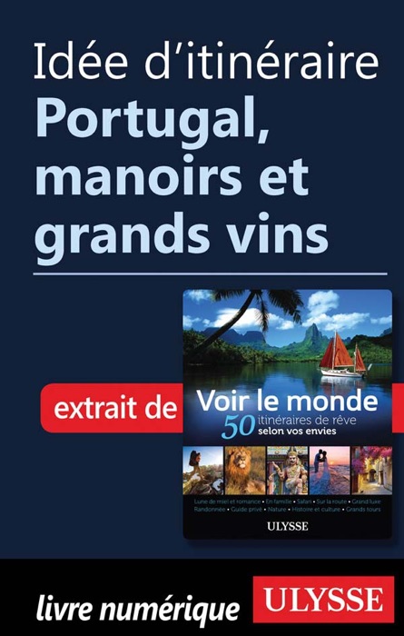 Idée d'itinéraire - Portugal, manoirs et grands vins