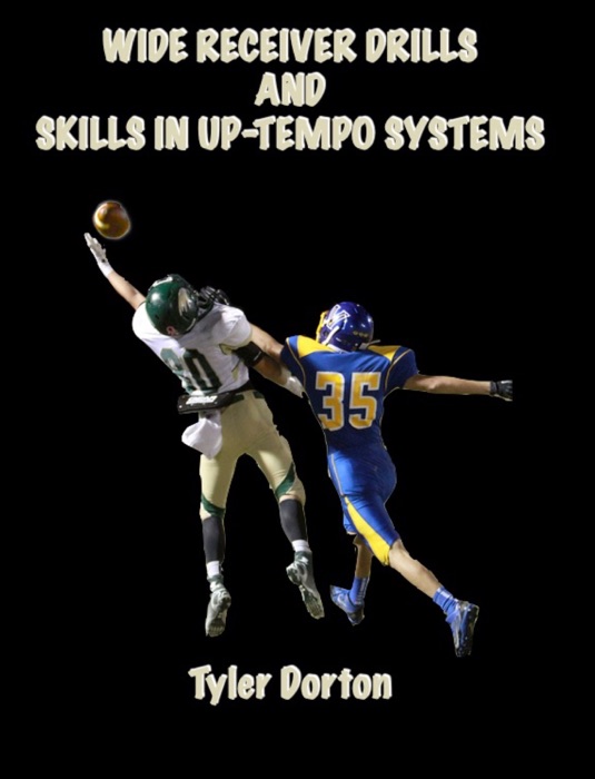 Wide Receiver Drills and Skills in Up-Tempo Systems