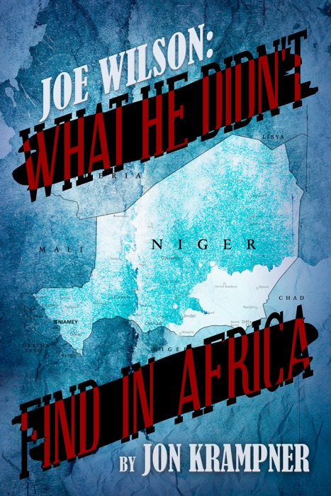 Joe Wilson: What He Didn't Find in Africa
