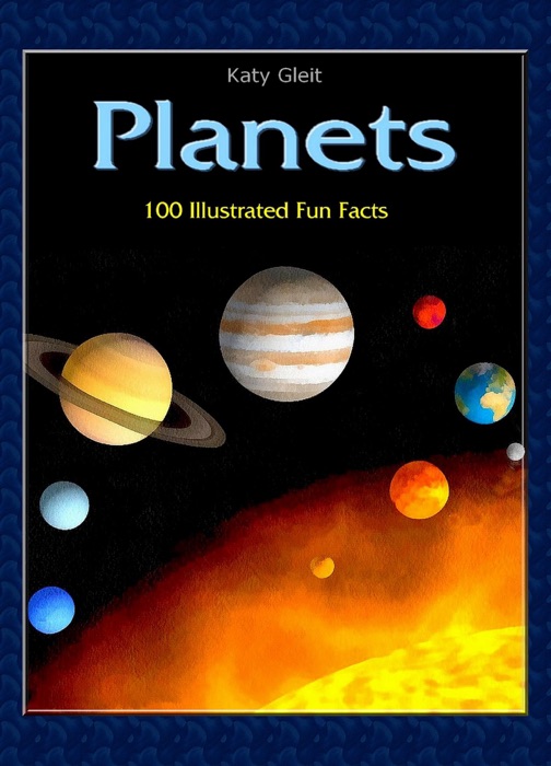 Planets: 100 Illustrated Fun Facts