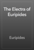 The Electra of Euripides - Euripides
