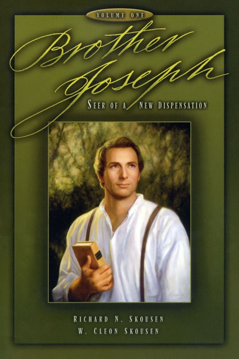 Brother Joseph: Seer of a New Dispensation, Volume One