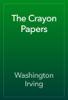The Crayon Papers - Washington Irving