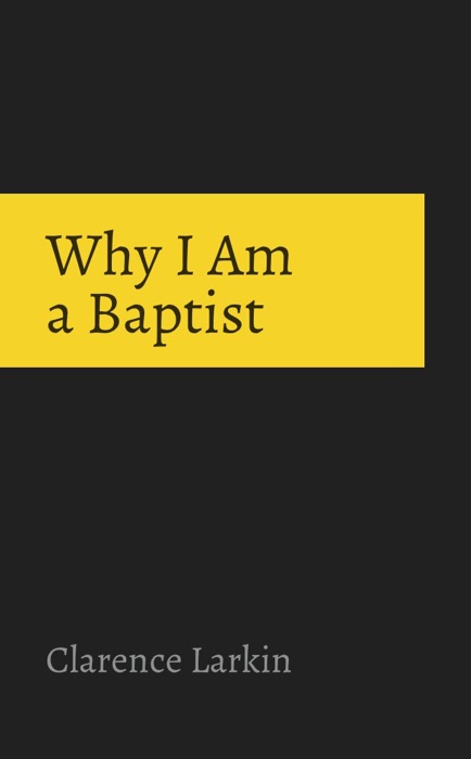 Why I Am A Baptist