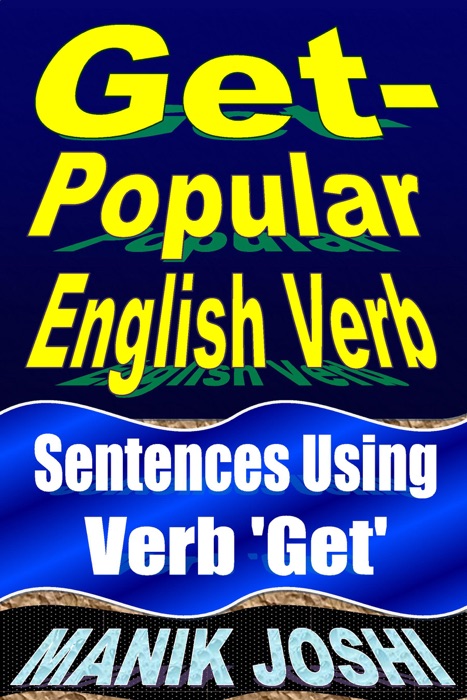 Get- Popular English Verb: Sentences Using Verb ‘Get’