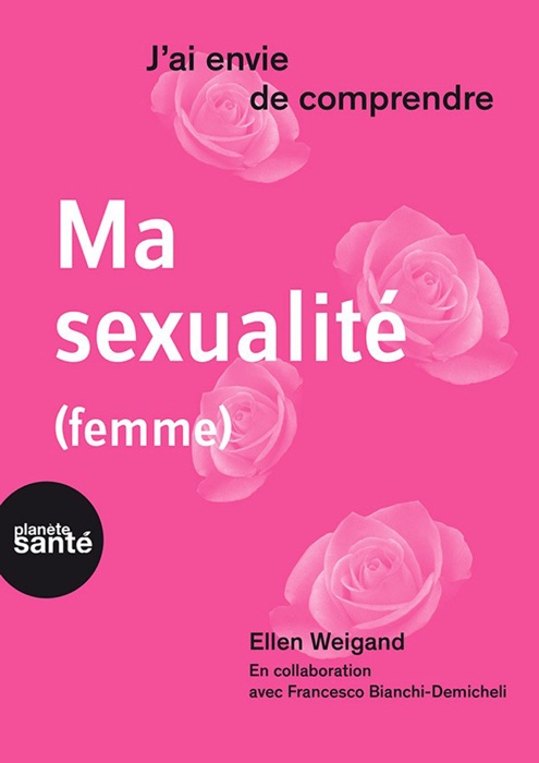 J'ai envie de comprendre… Ma sexualité (femme)