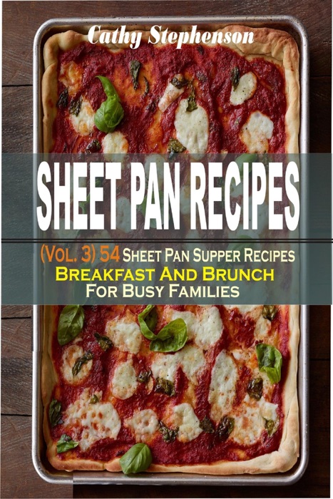 Sheet Pan Recipes: (Vol. 3) 54 Sheet Pan Supper Recipes: Breakfast And Brunch For Busy Families