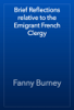 Brief Reflections relative to the Emigrant French Clergy - Fanny Burney