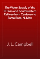 The Water Supply of the El Paso and Southwestern Railway from Carrizozo to Santa Rosa, N. Mex.
