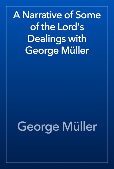A Narrative of Some of the Lord's Dealings with George Müller