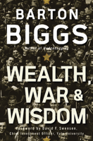 Barton Biggs - Wealth, War and Wisdom artwork