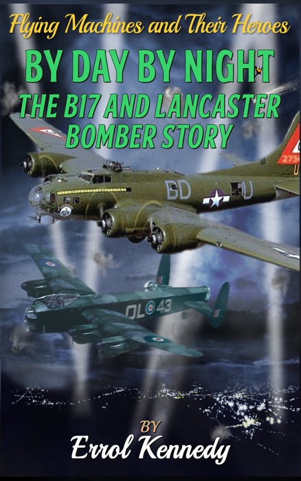 By Day and By Night: The B17 and Lancaster Bomber Story