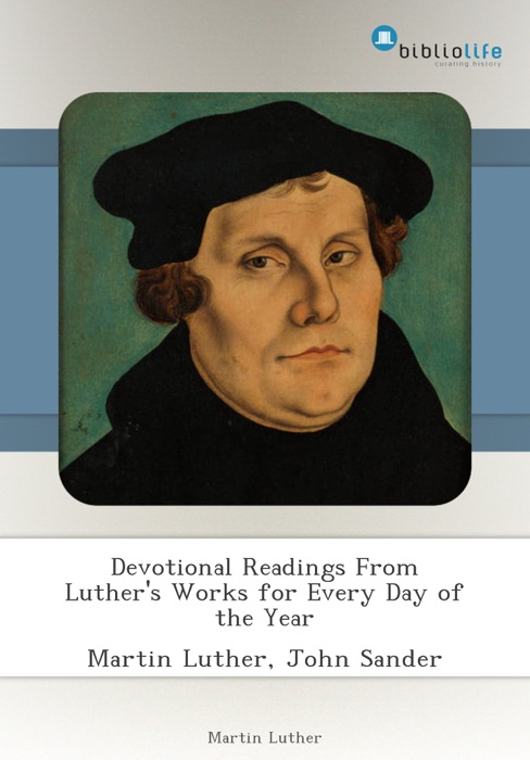 Devotional Readings From Luther's Works for Every Day of the Year