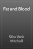Fat and Blood - Silas Weir Mitchell